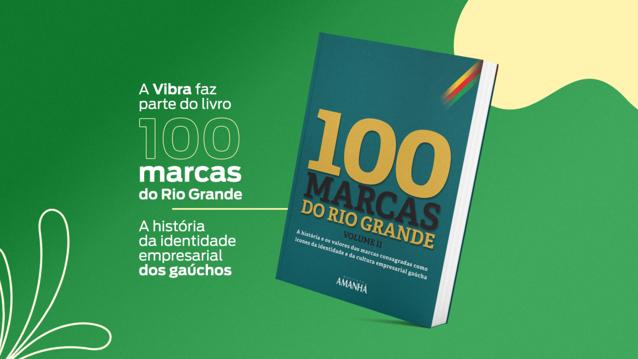 montagem com livro 100 marcas do rio grande, vibra faz parte deste livro e da história da identidade empresarial dos gaúchos
